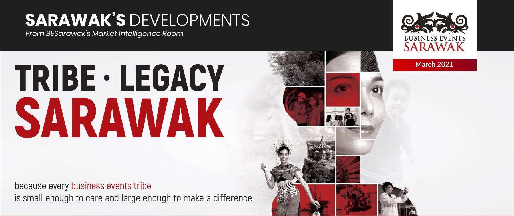 Tribe.Legacy Sarawak - because every business events tribe is small enough to care and large enough to make a difference.